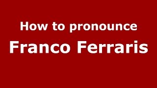 How to pronounce Franco Ferraris