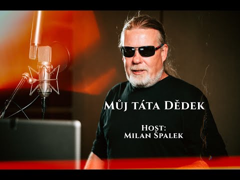 Michal Šindelář - Můj táta Dědek host: Milan Špalek