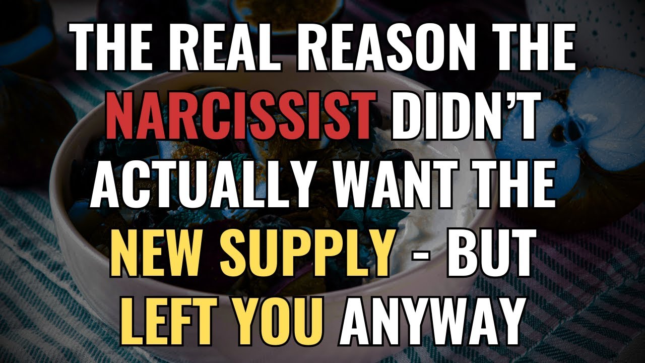 The Real Reason the Narcissist Didn’t Actually Want the New Supply - But Left You Anyway | NPD