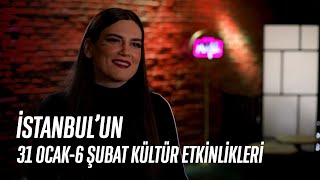 Kültür İstanbul'da 31 Ocak-6 Şubat Etkinlikleri | #16