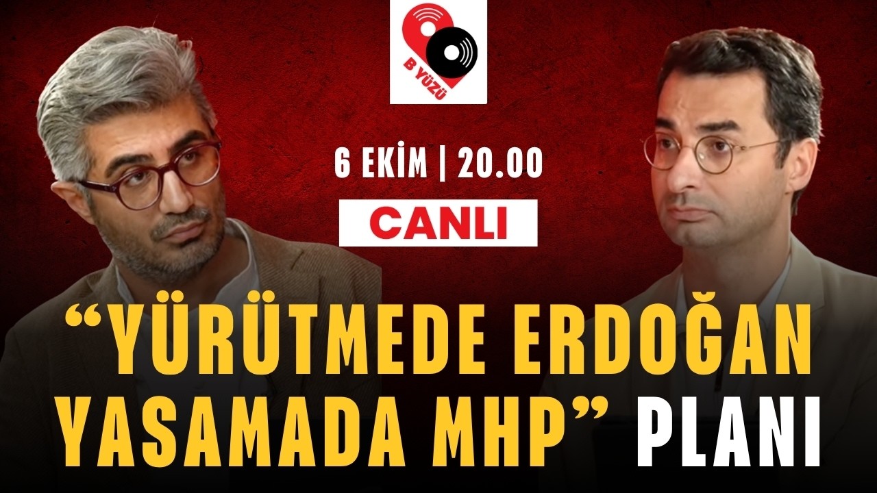 "YÜRÜTMEDE ERDOĞAN, YASAMADA MHP" PLANI | B YÜZÜ | Canlı | 06 EKİM SALI 20:00