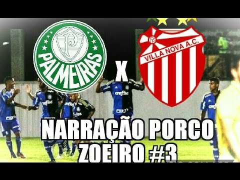 PALMEIRAS X VILA NOVA  - NARRAÇÃO PORCO ZOEIRO #4