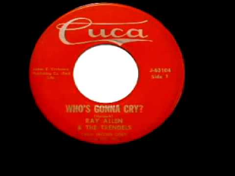 Ray Allen And The Trendels - "Who's Gonna Cry?"