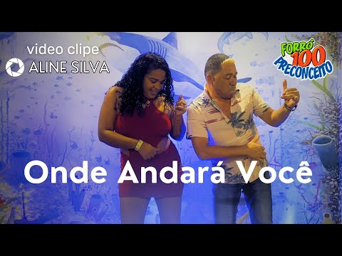 ONDE ARADARÁ VOCÊ - ALINE SILVA FEAT.@forro100preconceitooficial