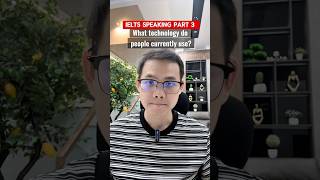 IELTS SPEAKING PART 3: What technology do people currently use?