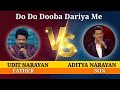 Do Do Dooba Dariya Me | Udit Narayan Vs Aditya Narayan | Father Vs Son | H3D pro