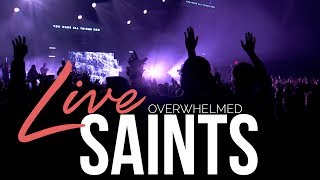 Overwhelmed | SAINTS | Live from Love Is Red 2017