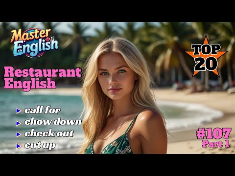 #107. Master English Top 20 Restaurant English - Part 1, call for, chow down, check out, cut up