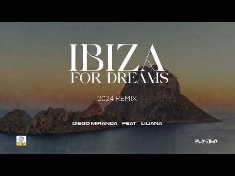 Diego Miranda feat. Liliana - Ibiza For Dreams (2024 Remix)
