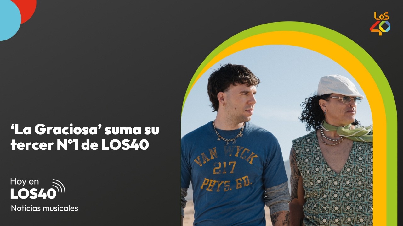 'La Graciosa' suma su tercer Nº1 de LOS40 – Noticias del 20 de junio | LOS40