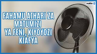 Fahamu athari za matumizi ya feni, kiyoyozi kiafya.