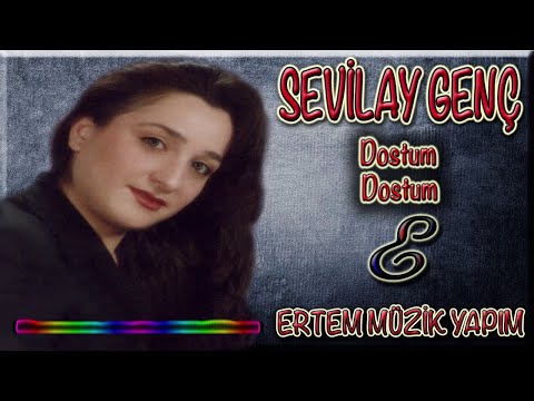 Sevilay Genç-Dostum Dostum