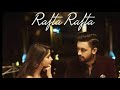 Rafta Rafta Sanam Official Music Video | Atif Aslam Ft. Sajal Ali | Tarish Music Rafta Rafta Sanam Official Music Video | Atif Aslam Ft. Sajal Ali | Tarish Music