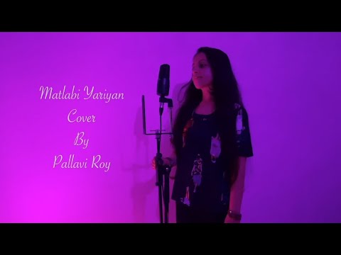 Matlabi Yariyan - Unplugged | Cover Song by Pallavi Roy 