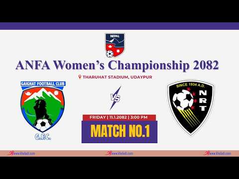 ANFA WOMEN'S CHAPMPIONSHIP-2082 || Gaighat FC Vs New Road Team (NRT)