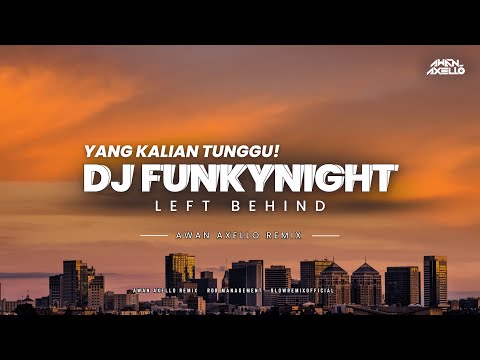 JEDAG JEDUG FUNKYNIGHT! Left Behind Remix ( Awan Axello )