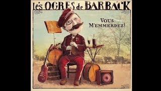 Les Ogres de Barback [avec la fanfare Eyo'nlé & Lo'Jo] - 