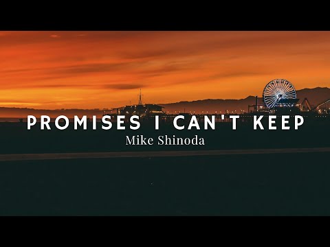 Promises I Can't Keep - Mike Shinoda