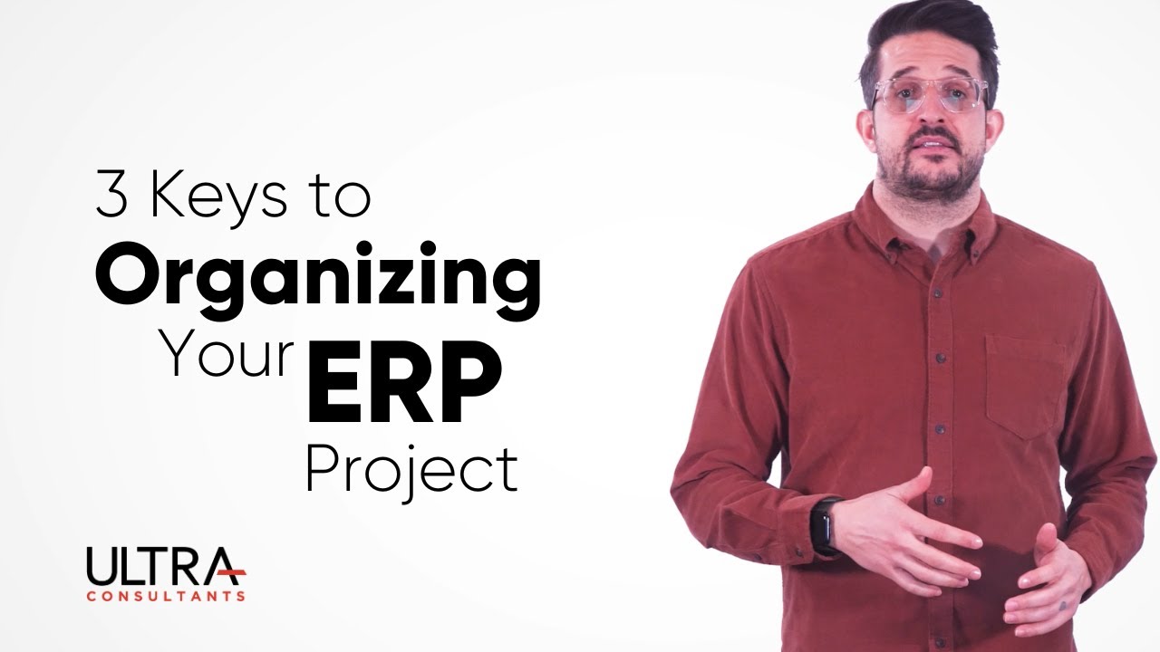 3 Keys to Organizing Your ERP Project
