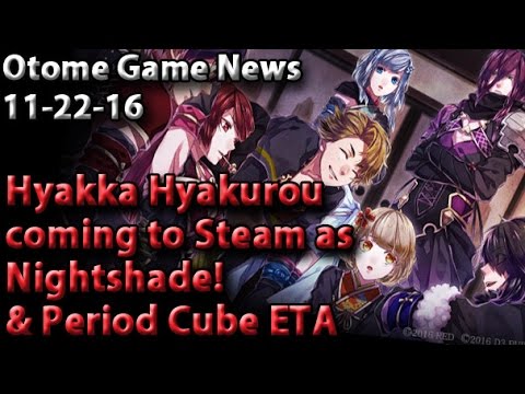 11-22-17 Otome game news: Hyakko Hyakurou coming to Steam as Nightshade! & Period Cube ETA