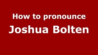 How to pronounce Joshua Bolten