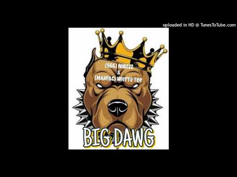 (666)Nibzzz ft (MANIAC)Whyte Tee -BIG DAWG REMASTERED