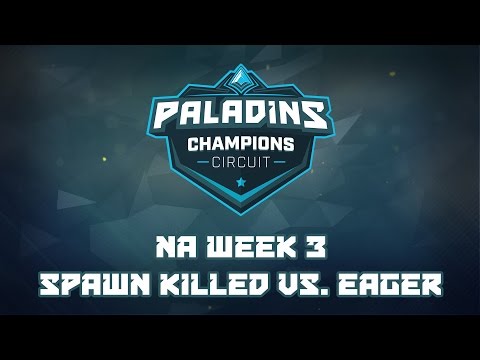 Paladins Champion Circuit NA Week 3 - Spawn Killed vs. Team Eager