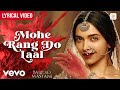 Mohe Rang Do Laal Lyrical Video Deepika Padukone Bajirao Mastani Shreya Ghoshal