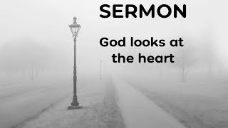 God Looks at the heart - Mark 12:28-34, 1 Samuel 16:1-13