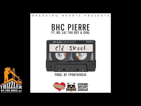BHC Pierre ft. HD Of Bearfaced, Laz Tha Boy, G-Val - Old Skool [Prod. YPOnTheBeat] [Thizzler.com]