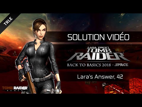 [TRLE] Tomb Raider BtB 2018 : Space - #04 - Lara's Answer, 42