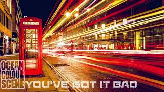 Ocean Colour Scene - You’ve Got It Bad