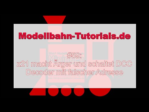 Modellbahn Tutorial #59: z21 macht Ärger und schaltet DCC Decoder mit falscher Adresse