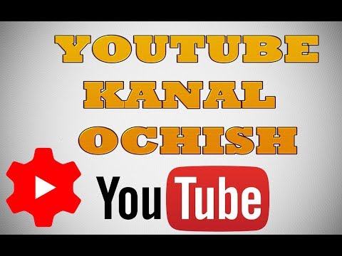 YOUTUBE KANAL OCHISH Pul ishlash haqida To'liq variant 2017 | как создать канал на ютубе