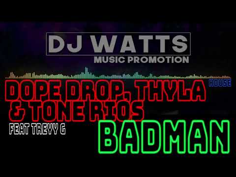 THYLA, DOPEDROP & TONE RIOS - Badman (Feat Treyy G) [House]