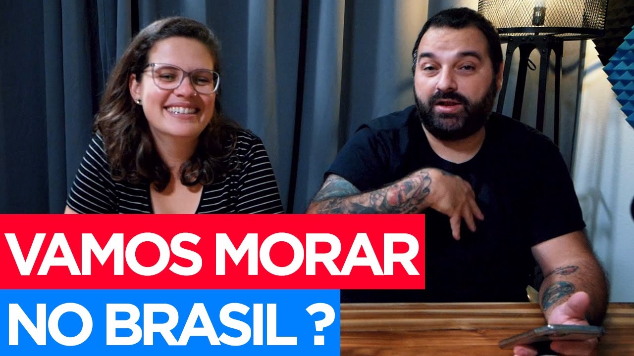 POR QUE ESTAMOS PENSANDO EM MORAR NO BRASIL?