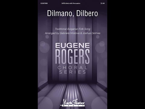 Dilmano, Dilbero (SATB Choir) - Arranged by Gabriela Hristova and Joshua DeVries