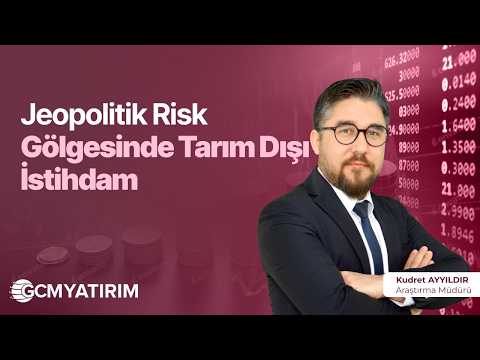 Jeopolitik Risk Gölgesinde Tarım Dışı İstihdam