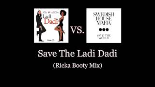 STEVE AOKI VS. SWEDISH HOUSE MAFIA - SAVE THE LADI DADI (RICKA BOOTY MIX)