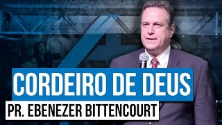 Pr. Ebenezer Bittencourt - Eis o Cordeiro de Deus