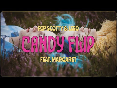 RIP SCOTTY & LEEO - CANDYFLIP feat. Margaret