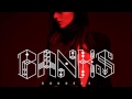 BANKS - And I Drove You Crazy 