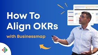 How To Align OKRs Across The Organization with Businessmap? | Step-by-Step Guide