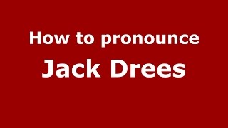 How to pronounce Jack Drees