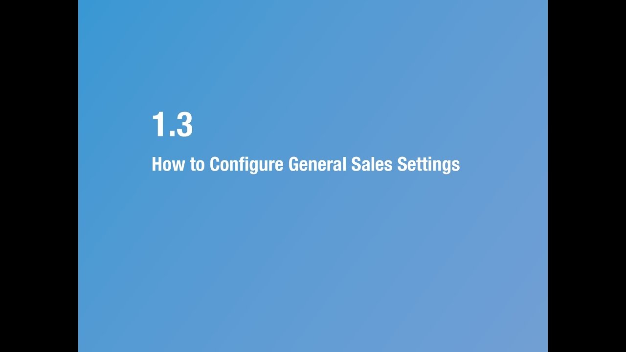 1 3 how to configure general sales settings