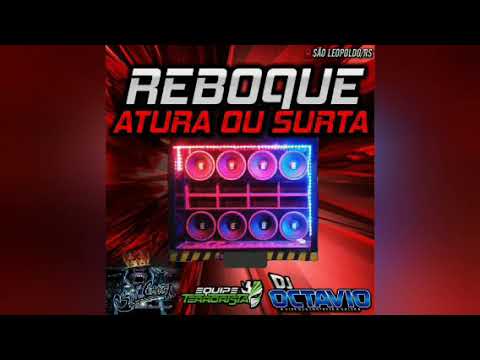 REBOQUE ATURA OU SURTA (ESPECIAL DE VERÃO) - DJ OCTAVIO RS
