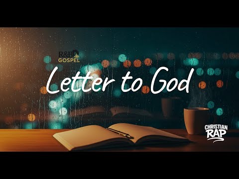 Letter to God - Gospel R&B/Hip-Hop - RAP CHRISTIAN