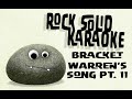 Bracket - Warren's Song Pt. 11 (karaoke)