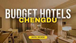 Best Budget Hotels in Chengdu | Cheap Hotels in Chengdu