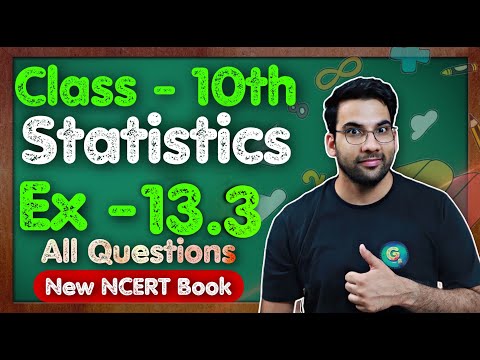 Class - 10 Ex - 13.3 Q1 to Q7 (Statistics) || NEW NCERT || CBSE GREEN Board